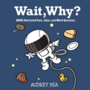 Wait, Why? - Book