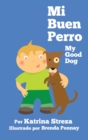 Mi Buen Perro/ My Good Dog : (Bilingual Spanish English Edition) - Book