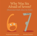 Why was Six Afraid of Seven? : Illustrated Math Jokes for Kids - Book