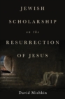 Jewish Scholarship on the Resurrection of Jesus - Book