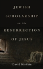 Jewish Scholarship on the Resurrection of Jesus - Book
