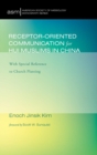 Receptor-Oriented Communication for Hui Muslims in China - Book