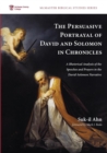 The Persuasive Portrayal of David and Solomon in Chronicles - Book