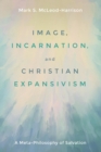 Image, Incarnation, and Christian Expansivism - Book