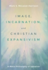 Image, Incarnation, and Christian Expansivism - Book