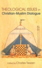 Theological Issues in Christian-Muslim Dialogue - Book