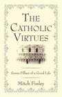 The Catholic Virtues - Book