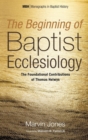 The Beginning of Baptist Ecclesiology - Book