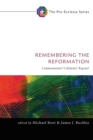 Remembering the Reformation : Commemorate? Celebrate? Repent? - Book