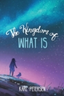 The Kingdom of What Is - Book