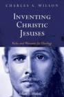 Inventing Christic Jesuses, Volume 1 - Book