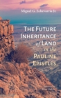 The Future Inheritance of Land in the Pauline Epistles - Book