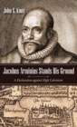 Jacobus Arminius Stands His Ground - Book