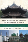 The Muslim Midwest in Modern China - Book