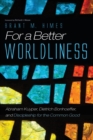 For a Better Worldliness - Book