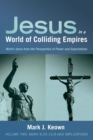 Jesus in a World of Colliding Empires, Volume Two : Mark 8:30-16:8 and Implications - Book
