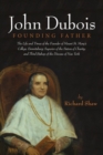John Dubois : Founding Father - Book