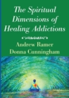 The Spiritual Dimensions of Healing Addictions - Book
