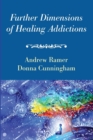 Further Dimensions of Healing Addictions - Book