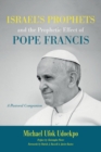 Israel's Prophets and the Prophetic Effect of Pope Francis - Book