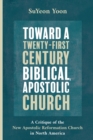 Toward a Twenty-First Century Biblical, Apostolic Church - Book