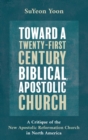 Toward a Twenty-First Century Biblical, Apostolic Church - Book