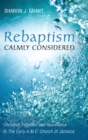 Rebaptism Calmly Considered - Book