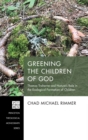 Greening the Children of God : Thomas Traherne and Nature's Role in the Ecological Formation of Children - Book