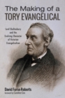 The Making of a Tory Evangelical - Book
