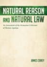 Natural Reason and Natural Law : An Assessment of the Straussian Criticisms of Thomas Aquinas - Book