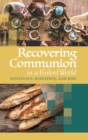 Recovering Communion in a Violent World - Book