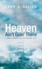 Heaven Ain't Goin' There - Book