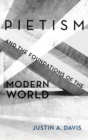 Pietism and the Foundations of the Modern World - Book
