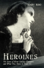 Heroines : The Lives of Great Literary Characters and What They Have to Teach Us - eBook
