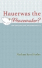 Hauerwas the Peacemaker? - Book