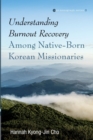 Understanding Burnout Recovery Among Native-Born Korean Missionaries - Book