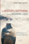 The Mystery of Suffering and the Meaning of God - Book