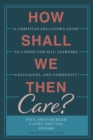 How Shall We Then Care? - Book