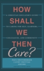 How Shall We Then Care? - Book