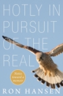 Hotly in Pursuit of the Real : Notes Toward a Memoir - Book