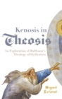Kenosis in Theosis : An Exploration of Balthasar's Theology of Deification - Book