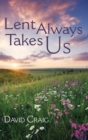 Lent Always Takes Us - Book