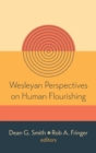 Wesleyan Perspectives on Human Flourishing - Book