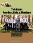 Real Men Talk about Freedom, Girls, & Marriage - Book