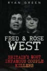 Fred & Rose West : Britain's Most Infamous Killer Couples - Book