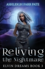 Reliving The Nightmare : Elvin Dreams Book 3 - Book