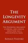 The Longevity Argument : The Doomsday Argument is wrong, and logical induction has a philosophical basis. - Book