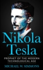 Nikola Tesla : Prophet Of The Modern Technological Age - Book