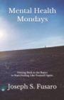 Mental Health Mondays : A Beginners Guide to Recovery from Mental Illness - Book