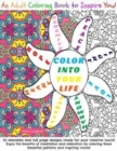 Color Into Your Life : An Adult Coloring Book to Inspire You! - Book